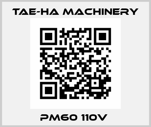 PM60 110V  TAE-HA MACHINERY