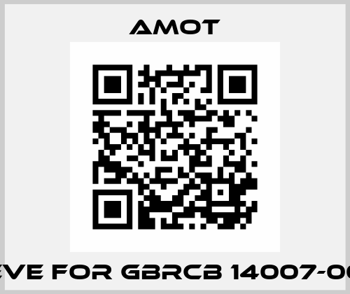 Sleeve for GBRCB 14007-00-AA Amot