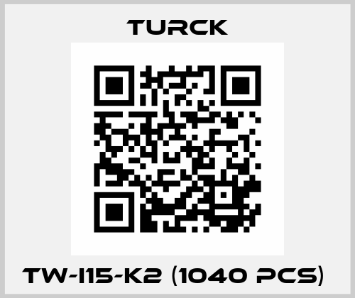 TW-I15-K2 (1040 pcs)  Turck